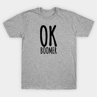 OK Boomer, Funny Internet Meme Ver. 2 - Black Text T-Shirt